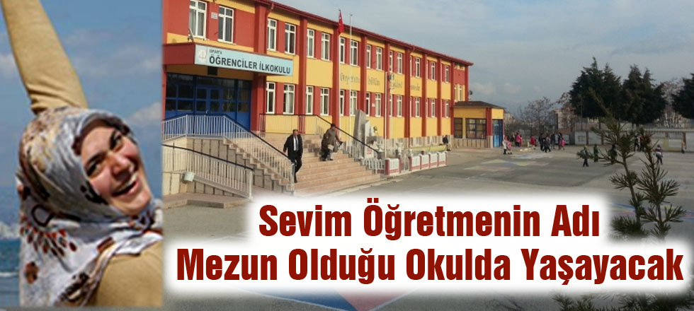 Sevim Öğretmenin Adı Mezun Olduğu Okulda Yaşayacak