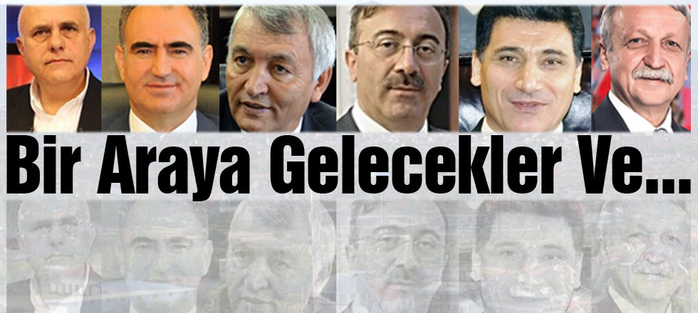Bir Araya Gelecekler Ve...