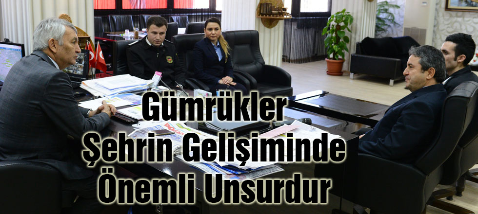 Gümrükler Şehrin Gelişiminde Önemli Unsurdur
