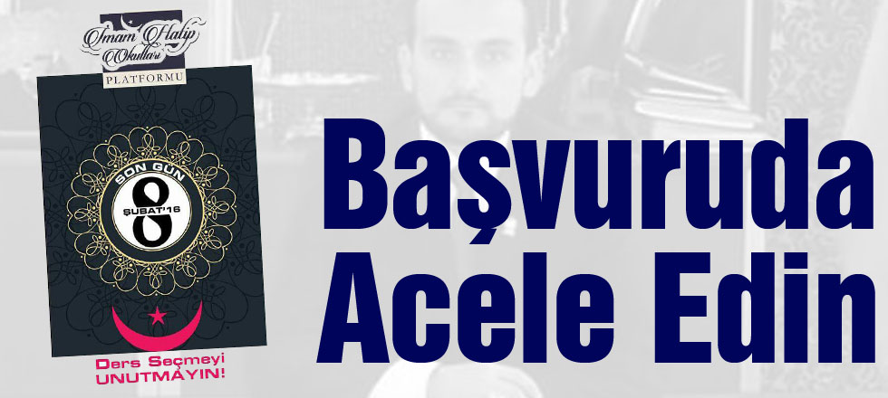 Başvuruda Acele Edin