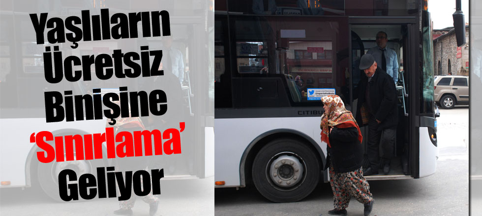 Yaşlıların Ücretsiz Binişine ‘Sınırlama’ Geliyor
