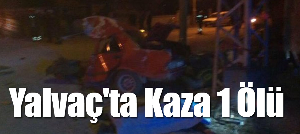 Yalvaç'ta Kaza 1 Ölü