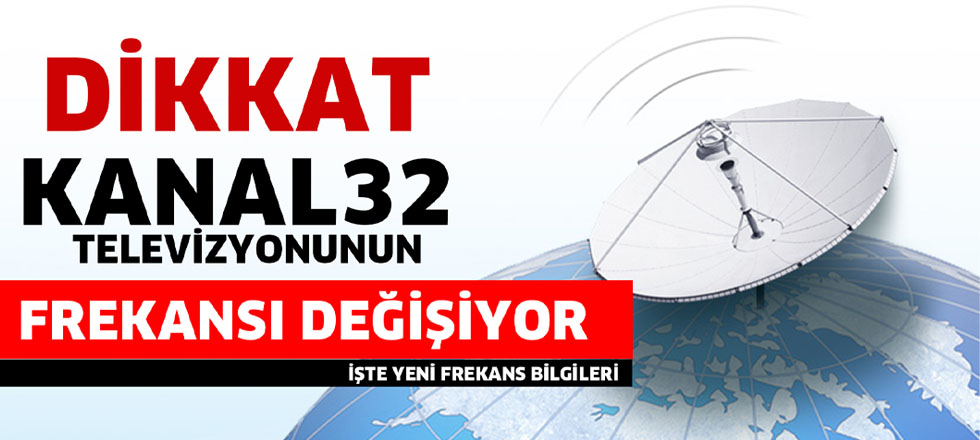 Kanal32'nin Frekansı Değişti
