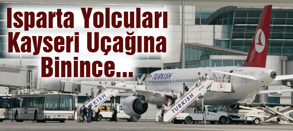 Isparta Yolcuları Kayseri Uçağına Binice...
