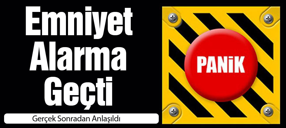 Emniyet Alarma Geçti!