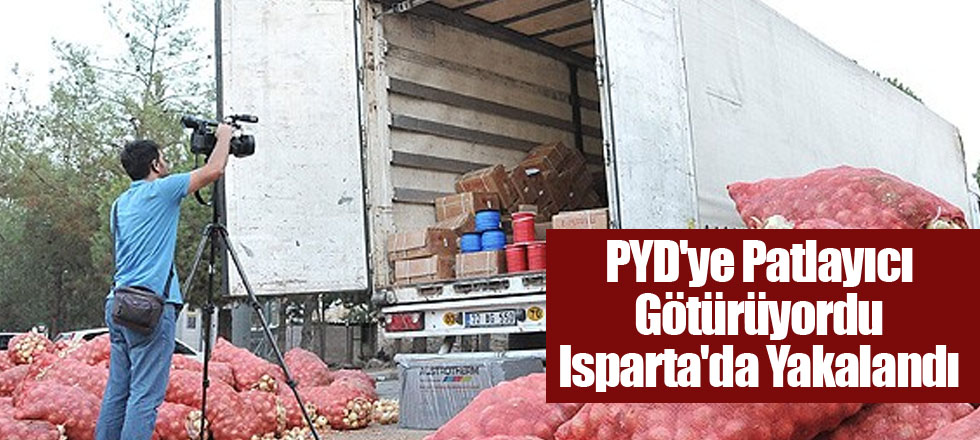 PYD'ye Patlayıcı Götürüyordu Isparta'da Yakalandı
