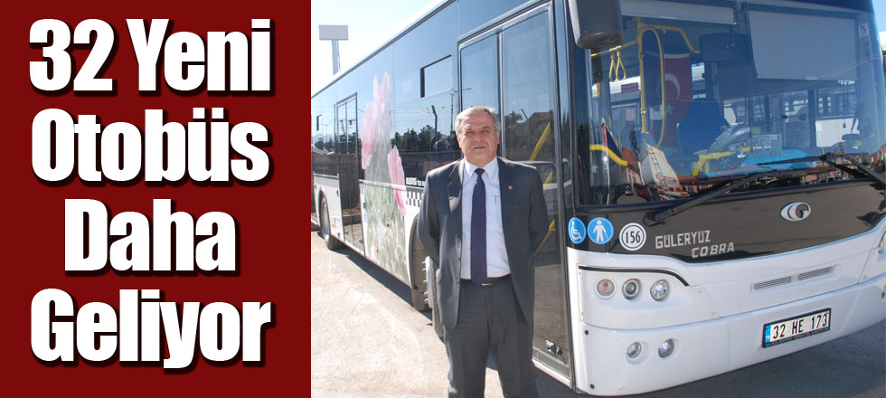 32 Yeni Otobüs Daha Geliyor