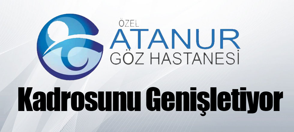 Atanur Göz Kadrosunu Genişletiyor
