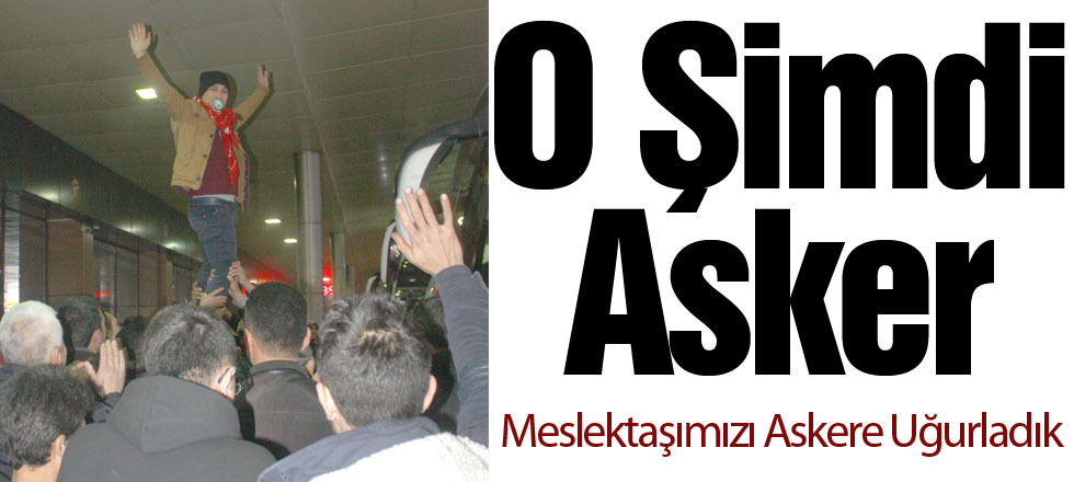 O Şimdi Asker