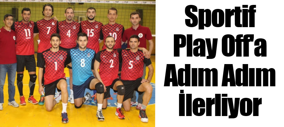 Sportif Play Off'a Adım Adım İlerliyor