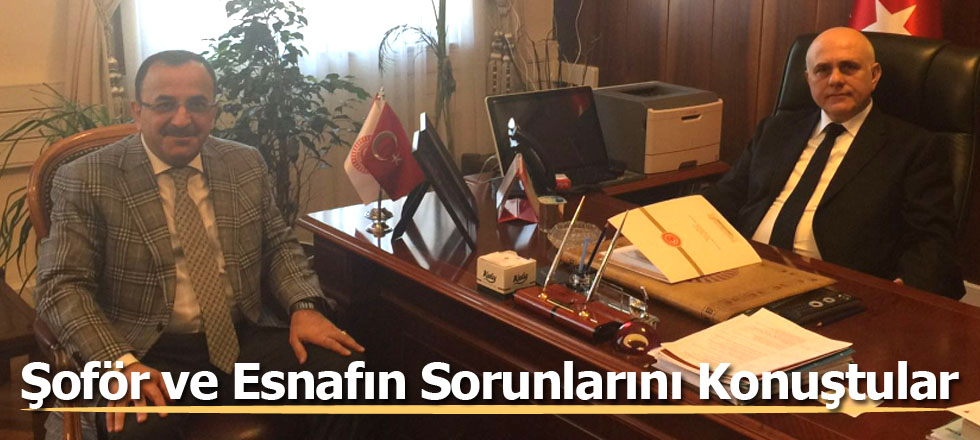 Şoför ve Esnafın Sorunlarını Konuştular