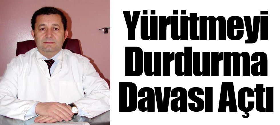 Yürütmeyi Durdurma Davası Açtı