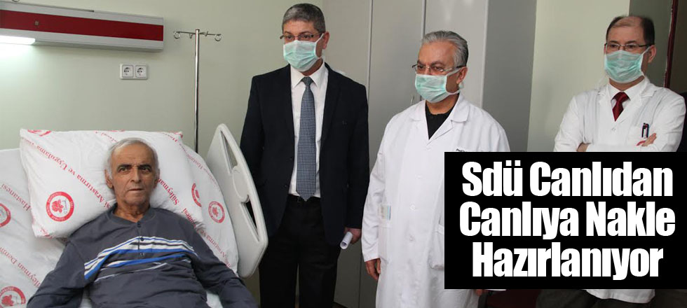 SDÜ Canlıdan Canlıya Nakle Hazırlanıyor