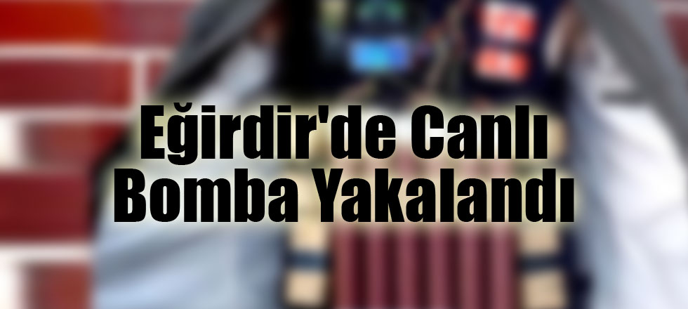 Eğirdir'de Canlı Bomba Yakalandı