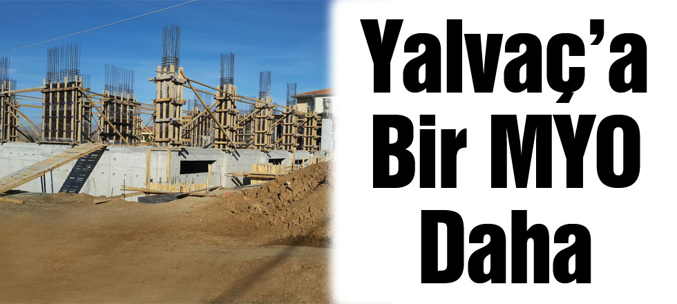 Yalvaç'a Bir MYO Daha