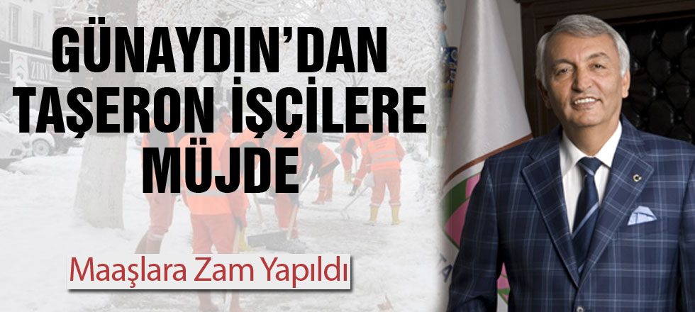 Günaydın'dan Taşeron İşçilere Müjde
