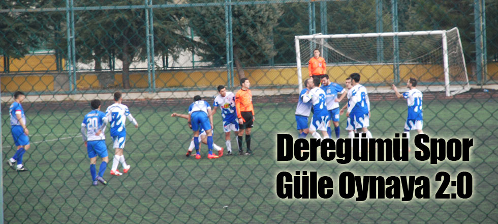 Deregümü Spor Güle Oynaya 2:0