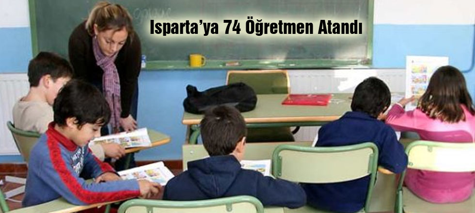 Isparta'ya 74 Öğretmen Atandı