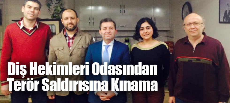 Diş Hekimleri Odasından Terör Saldırısına Kınama