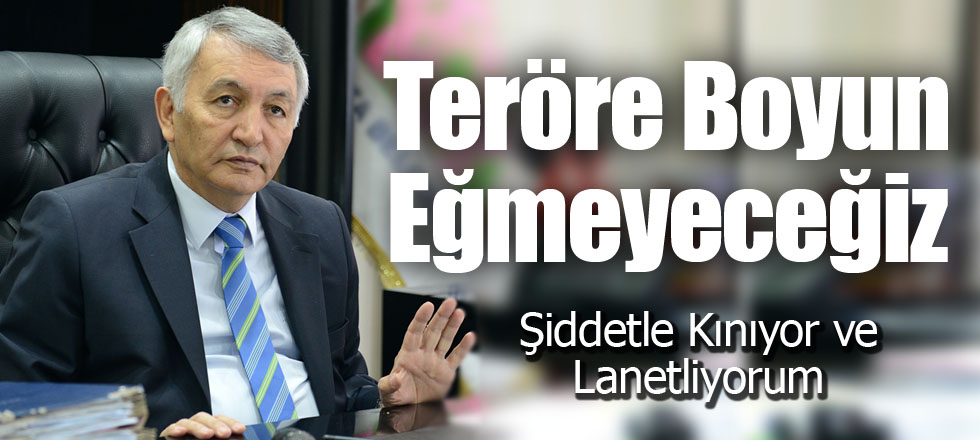 Teröre Boyun Eğmeyeceğiz