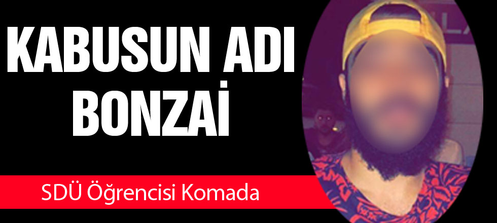 SDÜ Öğrencisi Komada: Kabusun Adı Bonzai