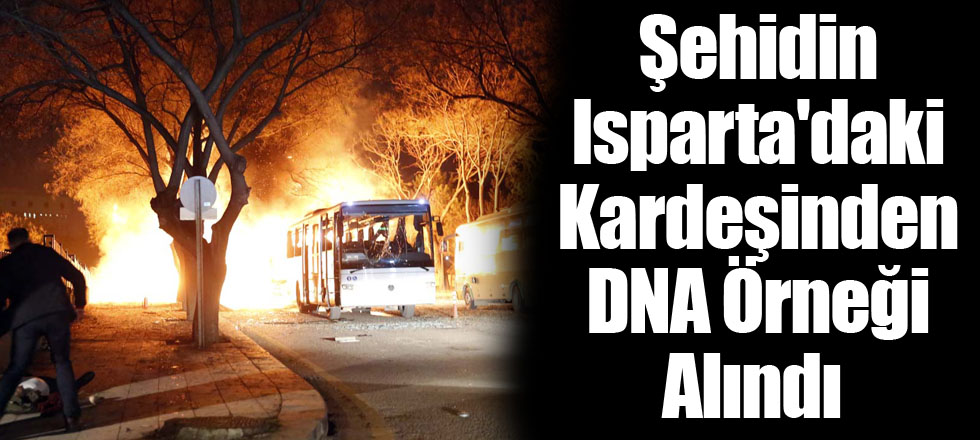 Şehidin Isparta'daki Polis Kardeşinden DNA Örneği Alındı