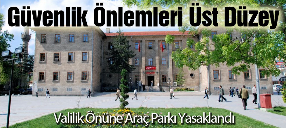 Valilik Öününe Araç Parkı Yasaklandı