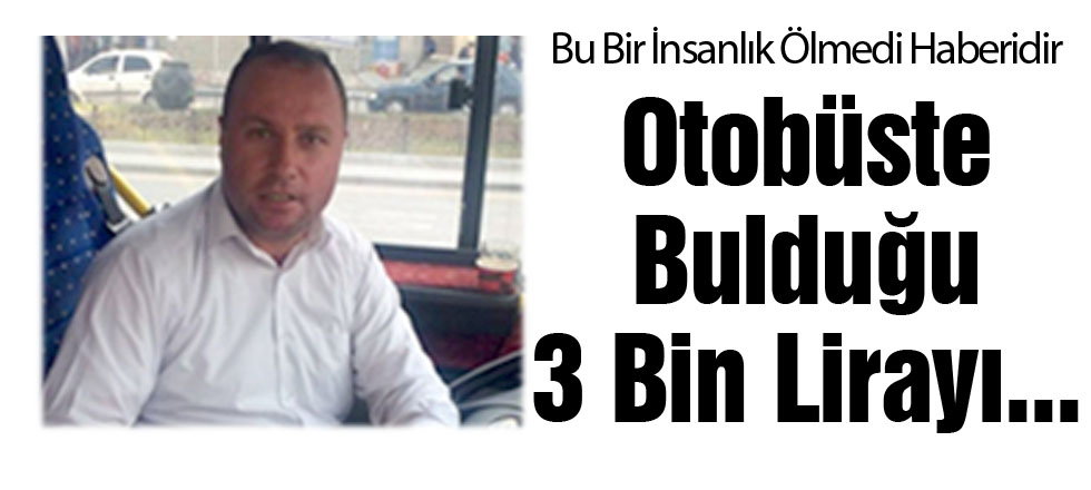 Halk Otobüsünde Bulduğu 3 Bin Lirayı...