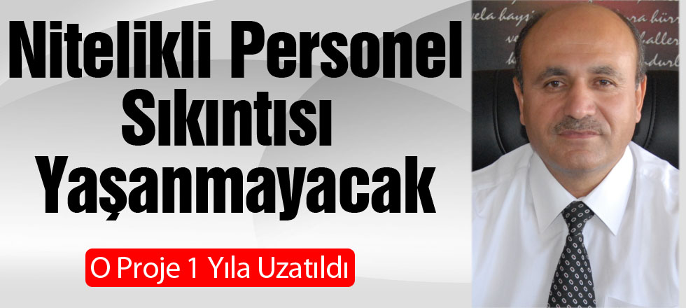 Nitelikli Personel Sıkıntısı Yaşanmayacak