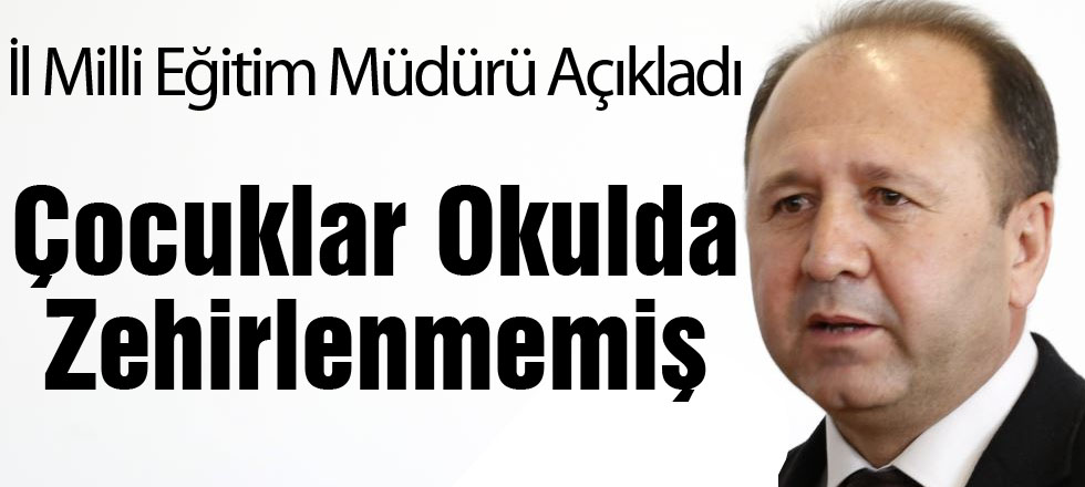 Çocuklar Okulda Zehirlenmemiş