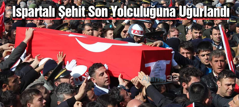 Ispartalı Şehit Son Yolculuğuna Uğurlandı
