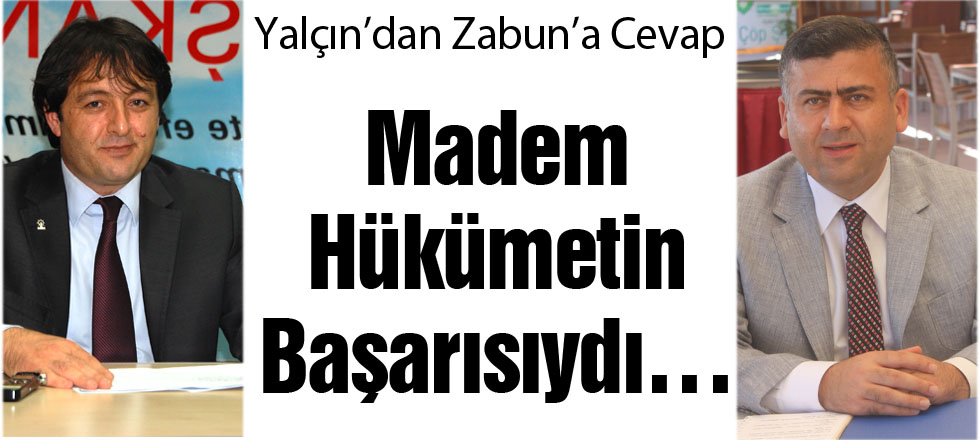 Yalçın'dan Zabun'a: Madem Hükümetin Başarısıydı...