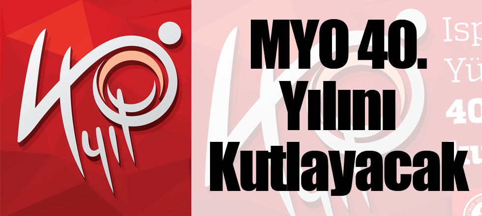MYO 40. Yılını Kutlayacak