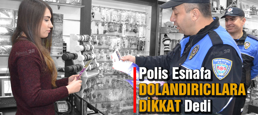 Polis, Esnafa Dolandırıcılara Dikkat! Dedi