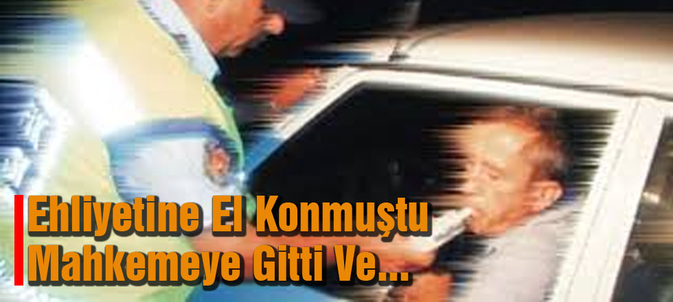 Ehliyetine El Konmuştu Mahkemeye Gitti Ve...