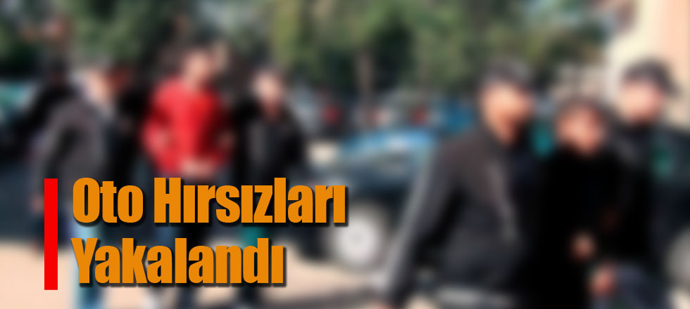 Oto Hırsızları Yakalandı