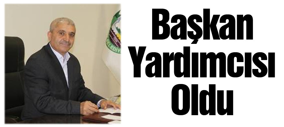 Başkan Yardımcısı Oldu