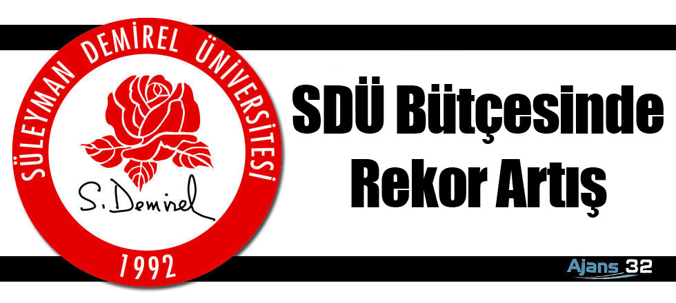 SDÜ Bütçesinde Rekor Artış