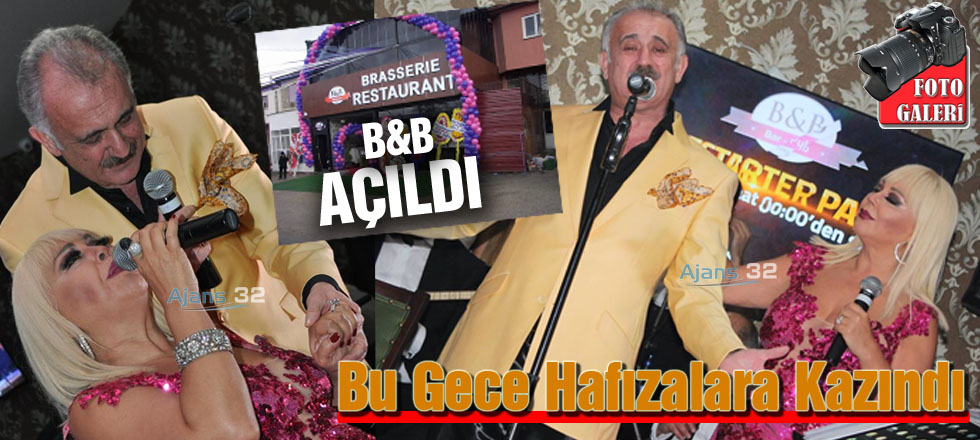 B&B'nin Açılış Gecesi Hafızalara Kazındı