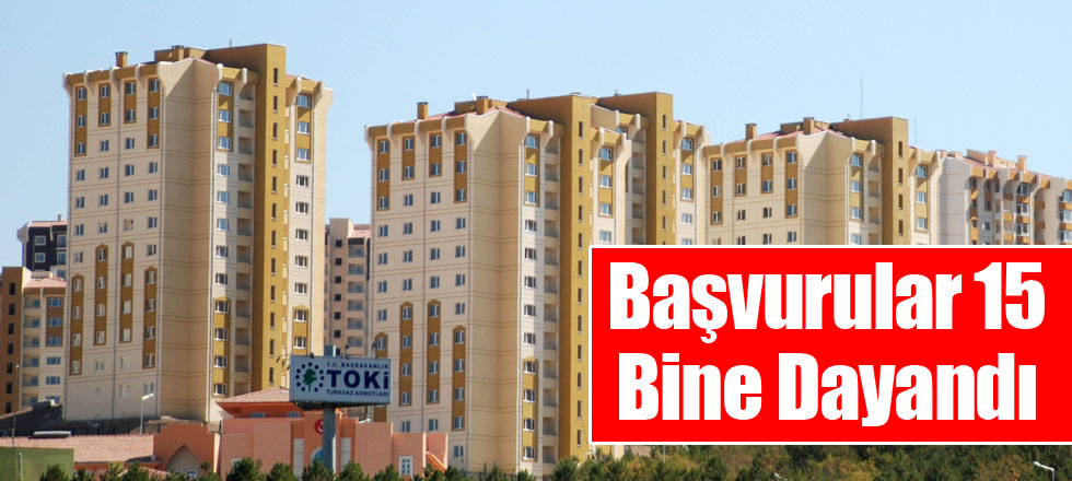 Başvurular 15 Bine Dayandı