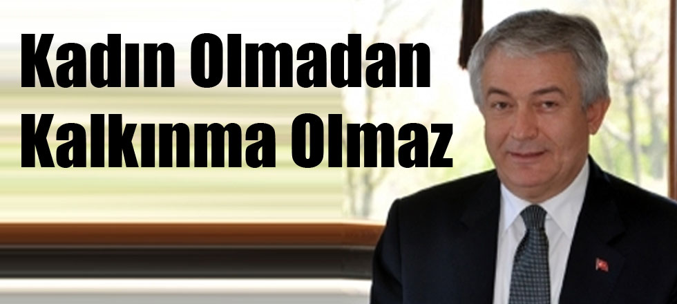Kadın Olmadan Kalkınma Olmaz