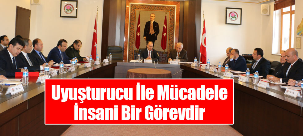 Uyuşturucu İle Mücadele İnsani Bir Görevdir