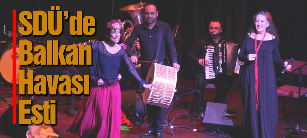 SDÜ'de Balkan Havası Esti