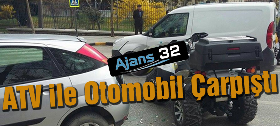 ATV ile Otomobil Çarpıştı