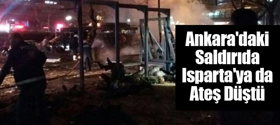 Ankara'daki Saldırıda Isparta'ya da Ateş Düştü