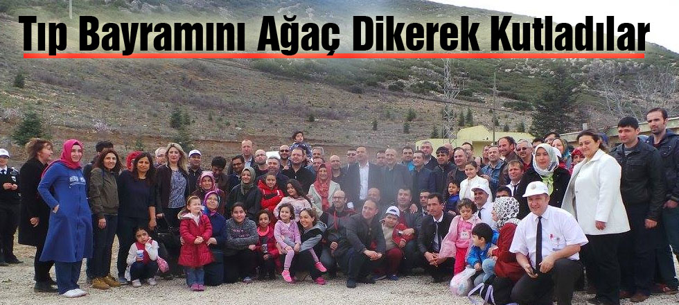 Tıp Bayramını Fidan Dikerek Kutladılar