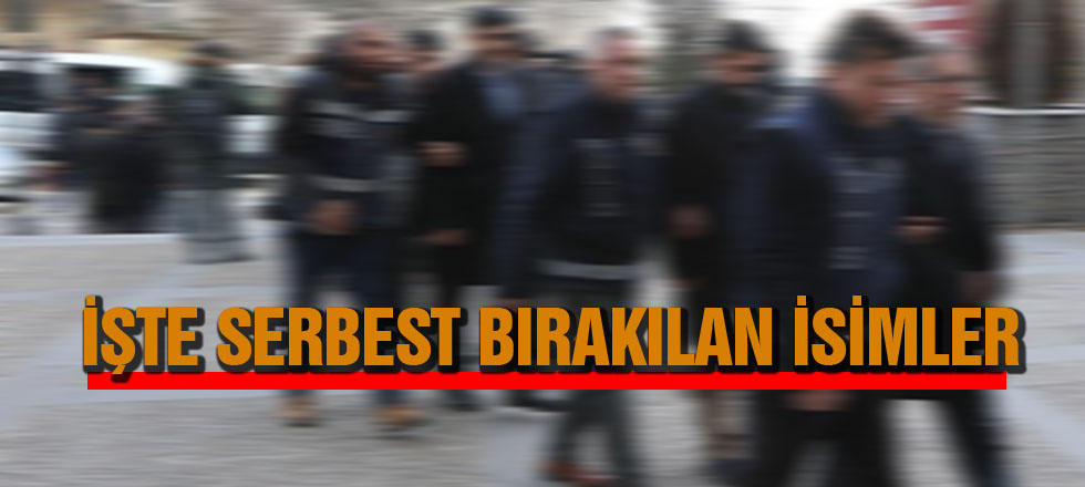 Paralel Operasyon: İşte Serbest Bırakılan İsimler