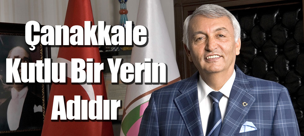 Çanakkale Kutlu Bir Yerin Adıdır