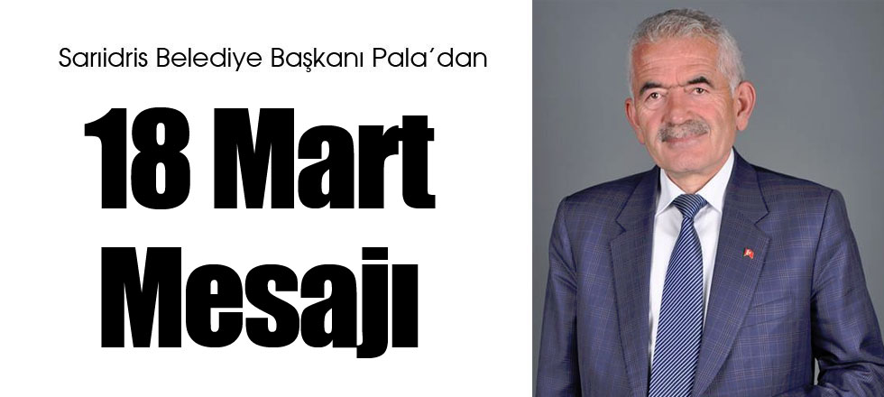 Başkan Pala'dan 18 Mart Mesajı