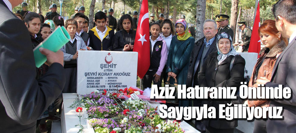 Aziz Hatıranız Önünde Saygıyla Eğiliyoruz